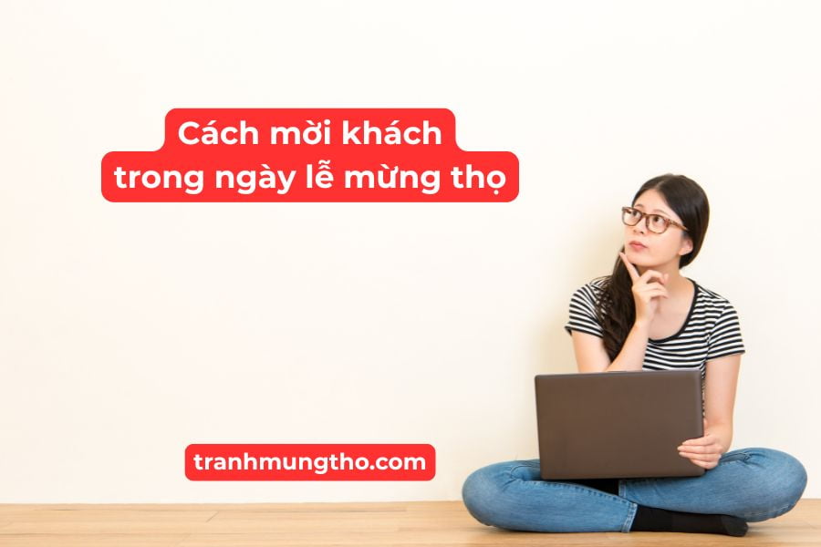 C&aacute;ch mời kh&aacute;ch trong ng&agrave;y lễ mừng thọ